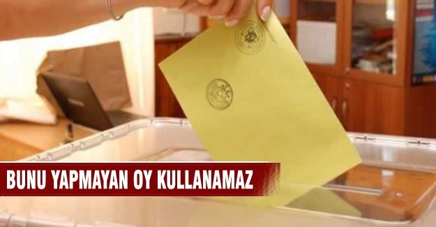Bunu yapmayan 1 Kasım'da oy kullanamaz