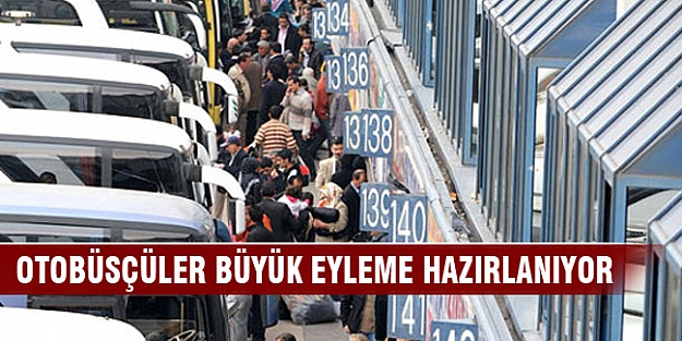 400 otobüsçü eyleme hazırlanıyor