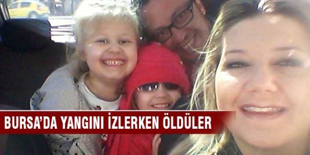 Bursa'da yangını izlerken hayatlarını kaybettiler