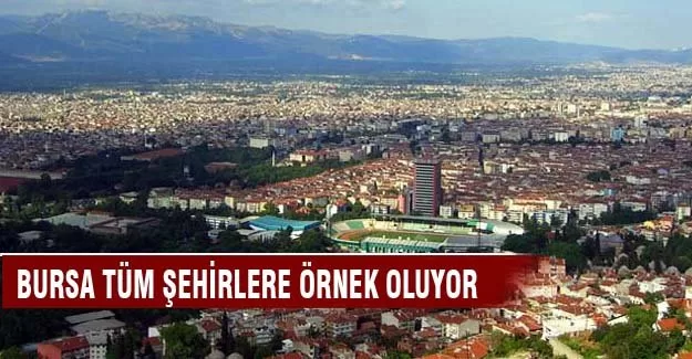 Bursa tüm şehirlere örnek oluyor
