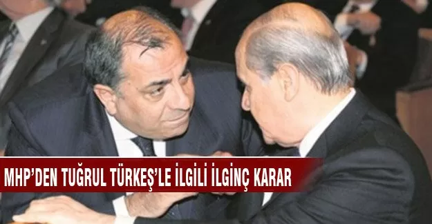 MHP'den Tuğrul Türkeş'le ilgili ilginç karar!