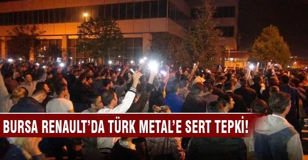 Bursa Renault'da Türk Metal'e öfke bitmiyor