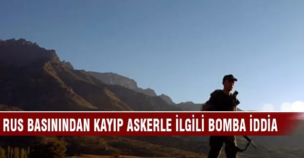 Rus basınından kayıp Türk askeriyle ilgili bomba iddia