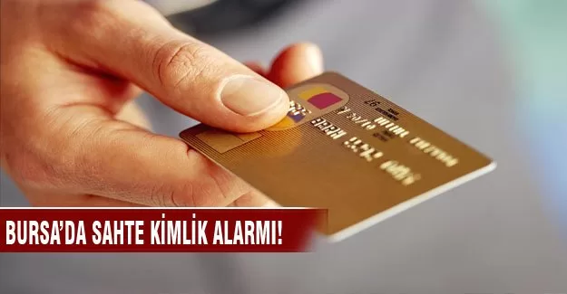 Bursa'da sahte kimlik!