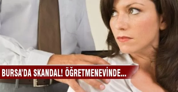Bursa'da skandal! Öğretmenevinde taciz