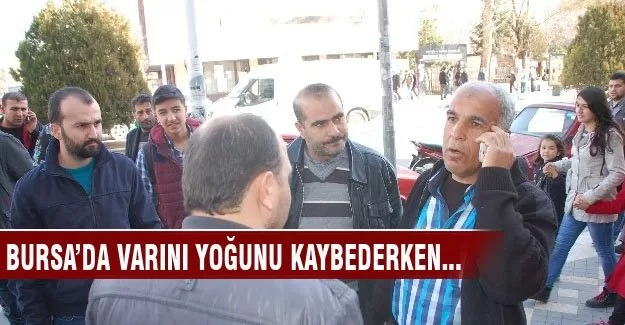 Bursa'da varını yoğunu kaybederken...