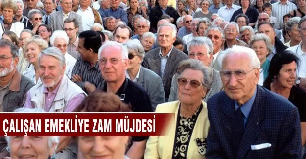 Çalışan emekliye zam müjdesi