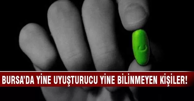 Bursa'da yine uyuşturucu yine bilinmeyen kişiler