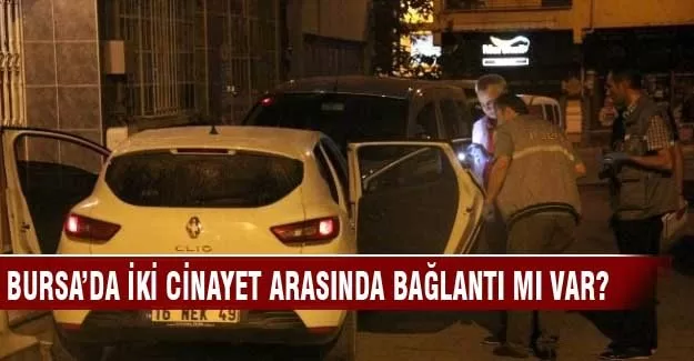 Bursa'da iki cinayet arasında bağlantı mı var?