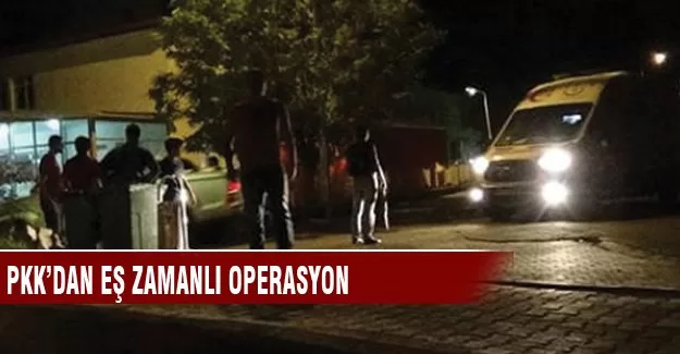 PKK'dan eş zamanlı saldırı