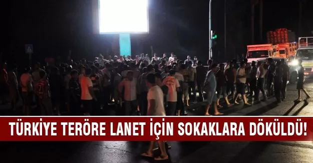 Türkiye teröre lanet için sokaklara döküldü