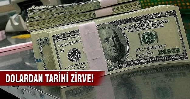 Dolardan yeni tarihi zirve