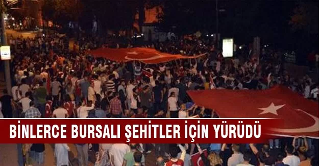 Bursa şehitler için ayaktaydı!