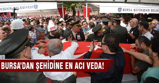 Bursa'dan şehidine en acı veda!