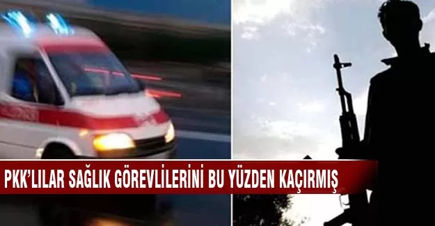 Yaralı PKK'lıları tedavi ettiler