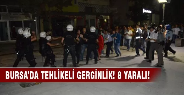 Bursa'da tehlikeli gerginlik!