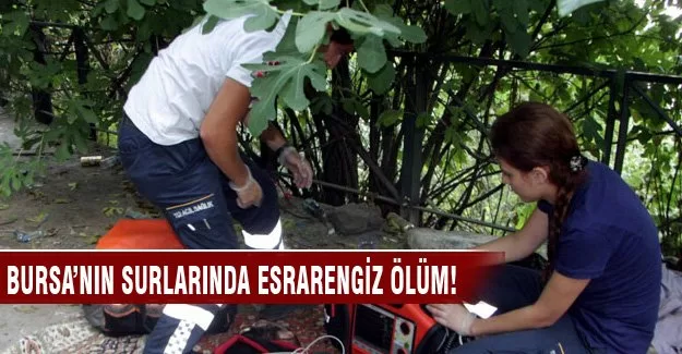 Bursa'nın surlarında esrarengiz ölüm!