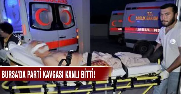 Bursa'da parti kavgası çıktı: 2 kişi yaralı