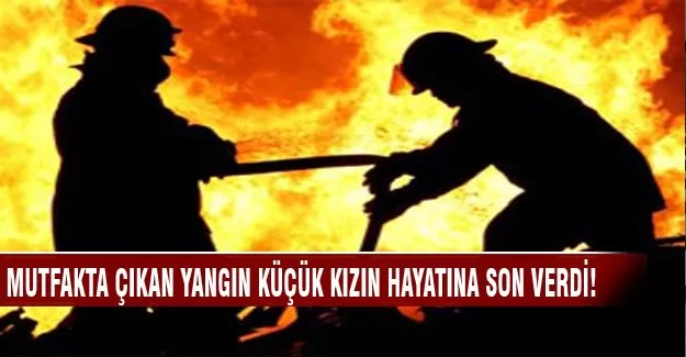 Küçük kız yanarak can verdi