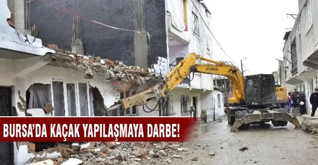 Bursa'da kaçak yapılaşmaya darbe