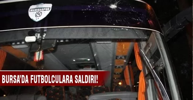 Bursa'da futbolculara saldırı