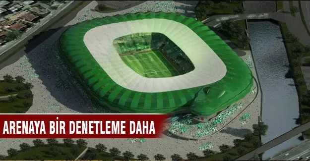 Arenaya bir denetleme daha