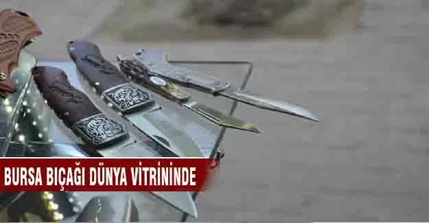 Bursa bıçağı dünya vitrinine konuluyor