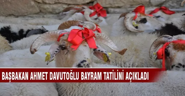 Başbakan Ahmet Davutoğlu bayram tatilini açıkladı