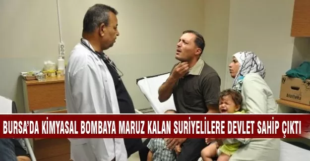 Bursa'da kimyasal bombanın yaktığı Suriyelilere devlet sahip çıktı