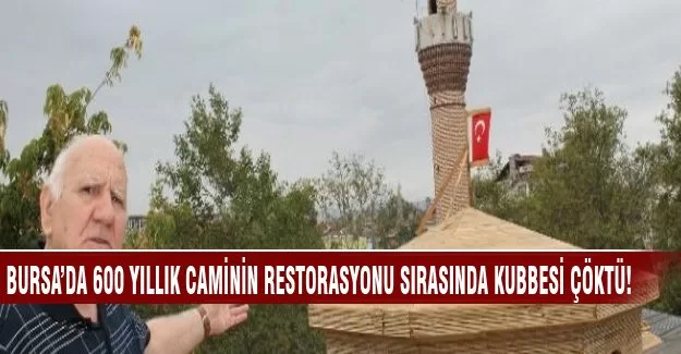 Bursa'da restorasyon sırasında kubbe çöktü