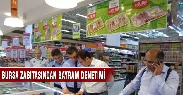 Bursa zabıtasından bayram denetimi