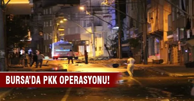 Bursa'da PKK operasyonu