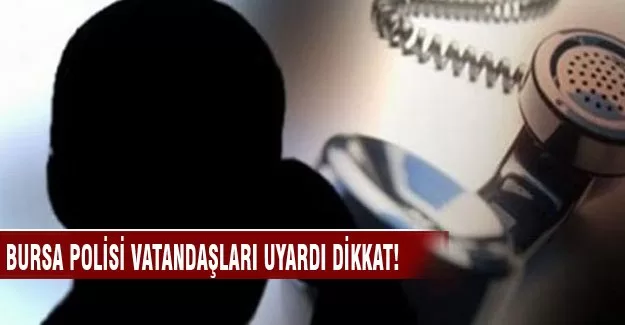 Bursa polisi vatandaşı uyardı dikkat!