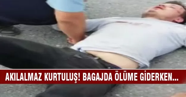 Bagajdaki ölüme yolculuktan akılalmaz kurtuluş