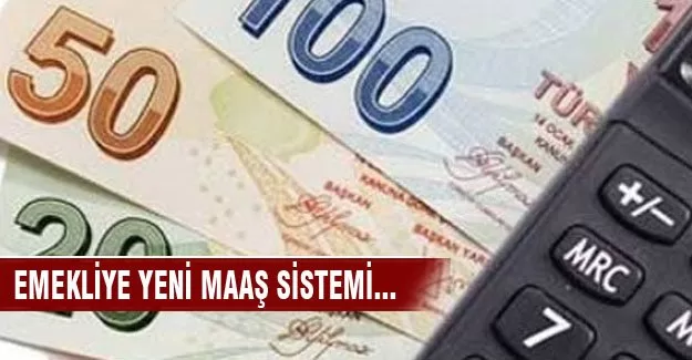 Emekliye yeni maaş sistemi...