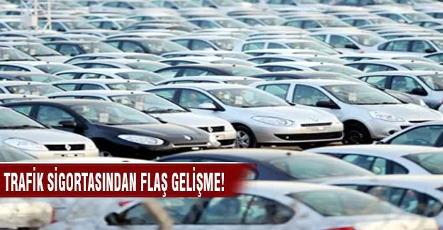 Trafik sigortasından flaş gelişme!