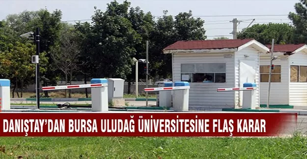 Danıştay'dan Uludağ Üniversitesi'ne flaş karar