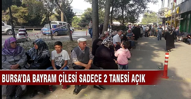 Bursa' da bayram çilesi sadece 2 tanesi açık