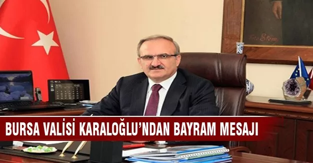 Bursa Valisi Karaloğlu'ndan bayram mesajı