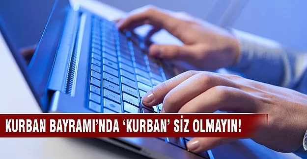 Kurban Bayramı'nda 'Kurban' siz olmayın!