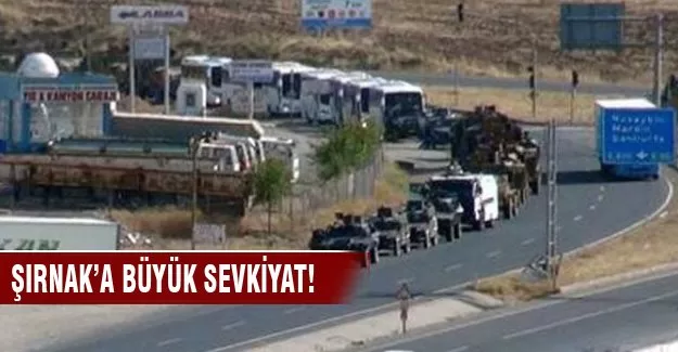 Şırnak'a büyük askeri sevkiyat