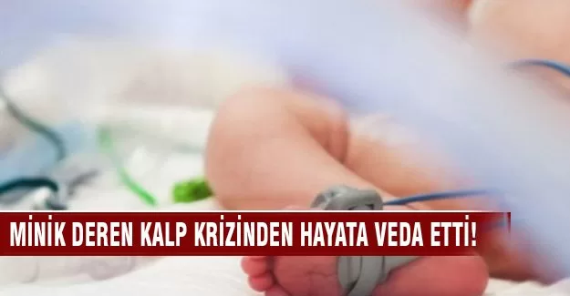 3 yaşında kalp krizinden öldü!