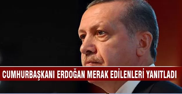 Cumhurbaşkanı Erdoğan'dan flaş açıklamalar