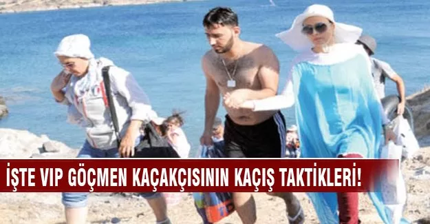 VIP göçmen kaçakçısı kaçış yöntemlerini anlattı!