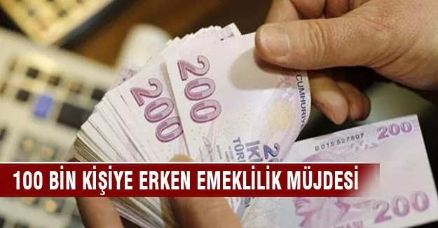 100 bin kişiye erken emeklilik müjdesi