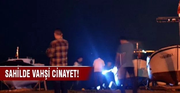 Sahilde vahşi cinayet!