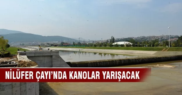 Bursa Nilüfer Çayı'nda kanolar yarışacak