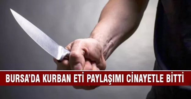 Kurban eti paylaşımı cinayetle bitti