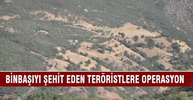 Binbaşıyı şehit eden teröristlere operasyon