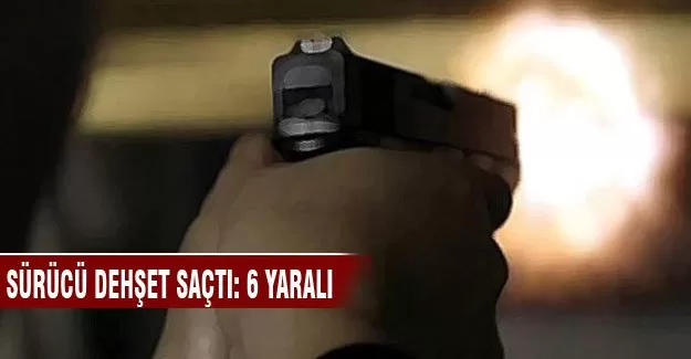Sürücü dehşet saçtı: 6 yaralı